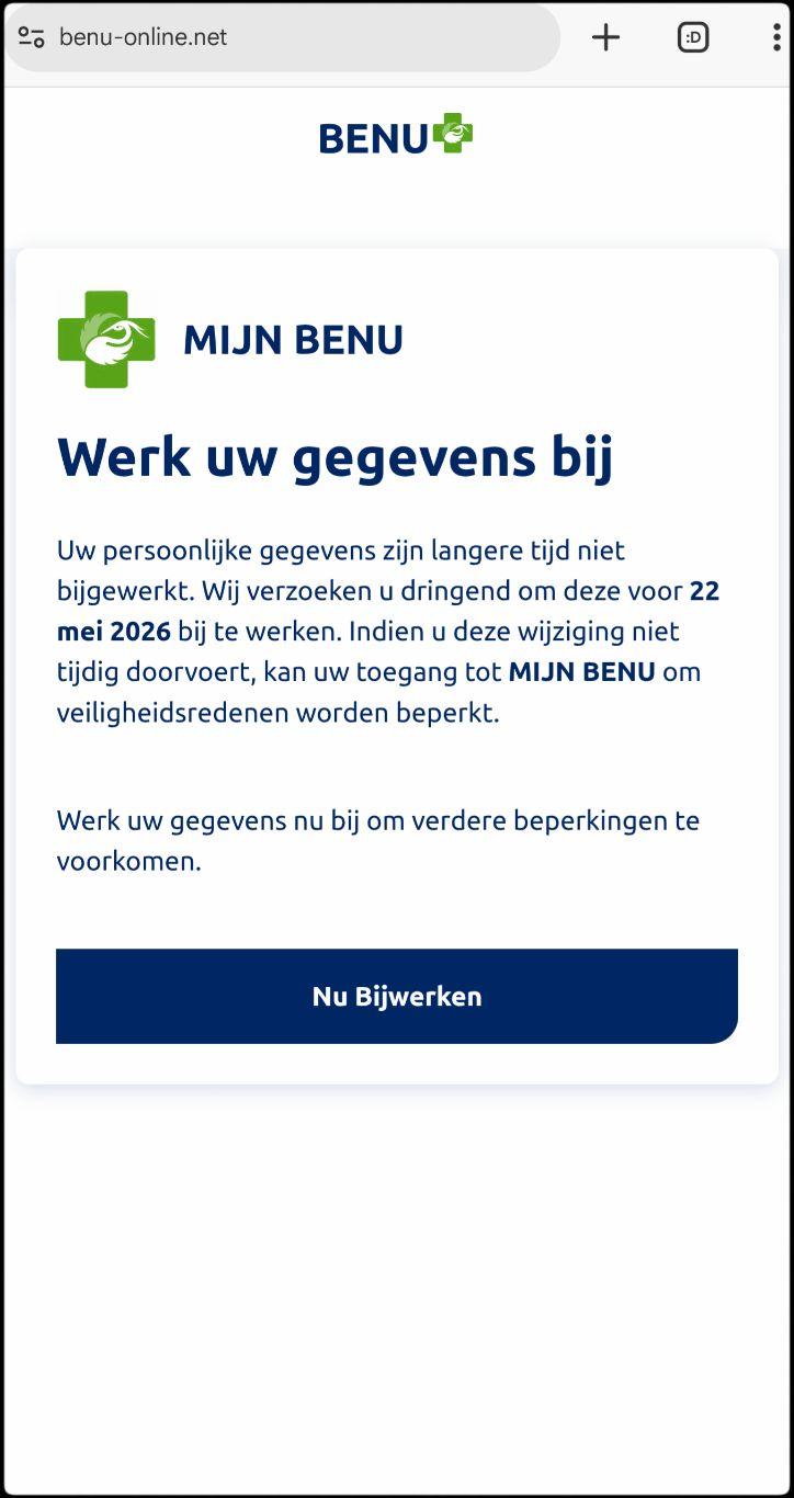 Screenshot van de nepwebsite met domeinnaam "benu-online.net".

Naast BENU (apotheek) logo's valt te lezen:

Werk uw gegevens bij
Uw persoonlijke gegevens zijn langere tijd niet bijgewerkt. Wij verzoeken u dringend om deze voor 22 mei 2026 bij te werken. Indien u deze wijziging niet tijdig doorvoert, kan uw toegang tot MIJN BENU om veiligheidsredenen worden beperkt.
Werk uw gegevens nu bij om verdere beperkingen te voorkomen.

[Knop: Nu Bijwerken]