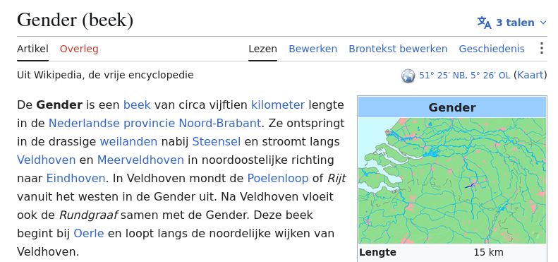 Screenshot Wikipedia. "Gender (beek)". Het kaartje toont een blauwe streep die de beek aangeeft een klein beetje ten oosten van het midden van Noord-Brabant. Tekst: "De Gender is een beek van circa vijftien kilometer lengte in de Nederlandse provincie Noord-Brabant. Ze ontspringt in de drassige weilanden nabij Steensel en stroomt langs Veldhoven en Meerveldhoven in noordoostelijke richting naar Eindhoven. In Veldhoven mondt de Poelenloop of Rijt vanuit het westen in de Gender uit. Na Veldhoven vloeit ook de Rundgraaf samen met de Gender. Deze beek begint bij Oerle en loopt langs de noordelijke wijken van Veldhoven."
